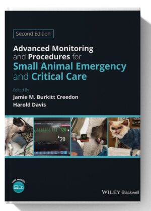 Advanced Monitoring and Procedures for Small Animal Emergency and Critical Care 2nd-Edition