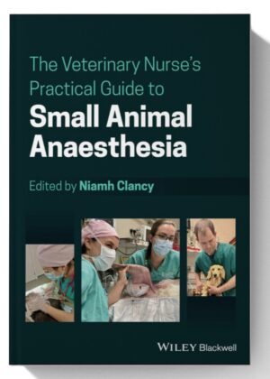 The Veterinary Nurse's Practical Guide to Small Animal Anaesthesia